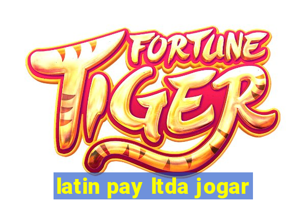 latin pay ltda jogar